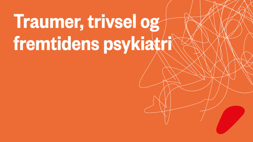 Traumer, trivsel og fremtidens psykiatri