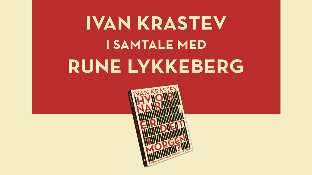 Ivan Krastev i samtale med Rune Lykkeberg