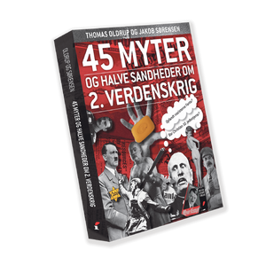 45 myter og halve sandheder om 2. Verdenskrig (Thomas Oldrup og Jakob Sørensen)